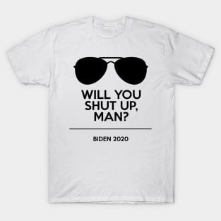 Joe Biden Aviator Will You Shut Up Man? T-Shirt